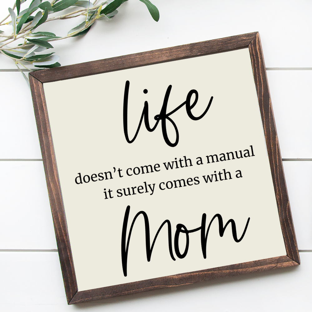 "Life doesn't come with a manual it surely come with a MOM". Sage green background with white font. Perfect Gift for her special day.