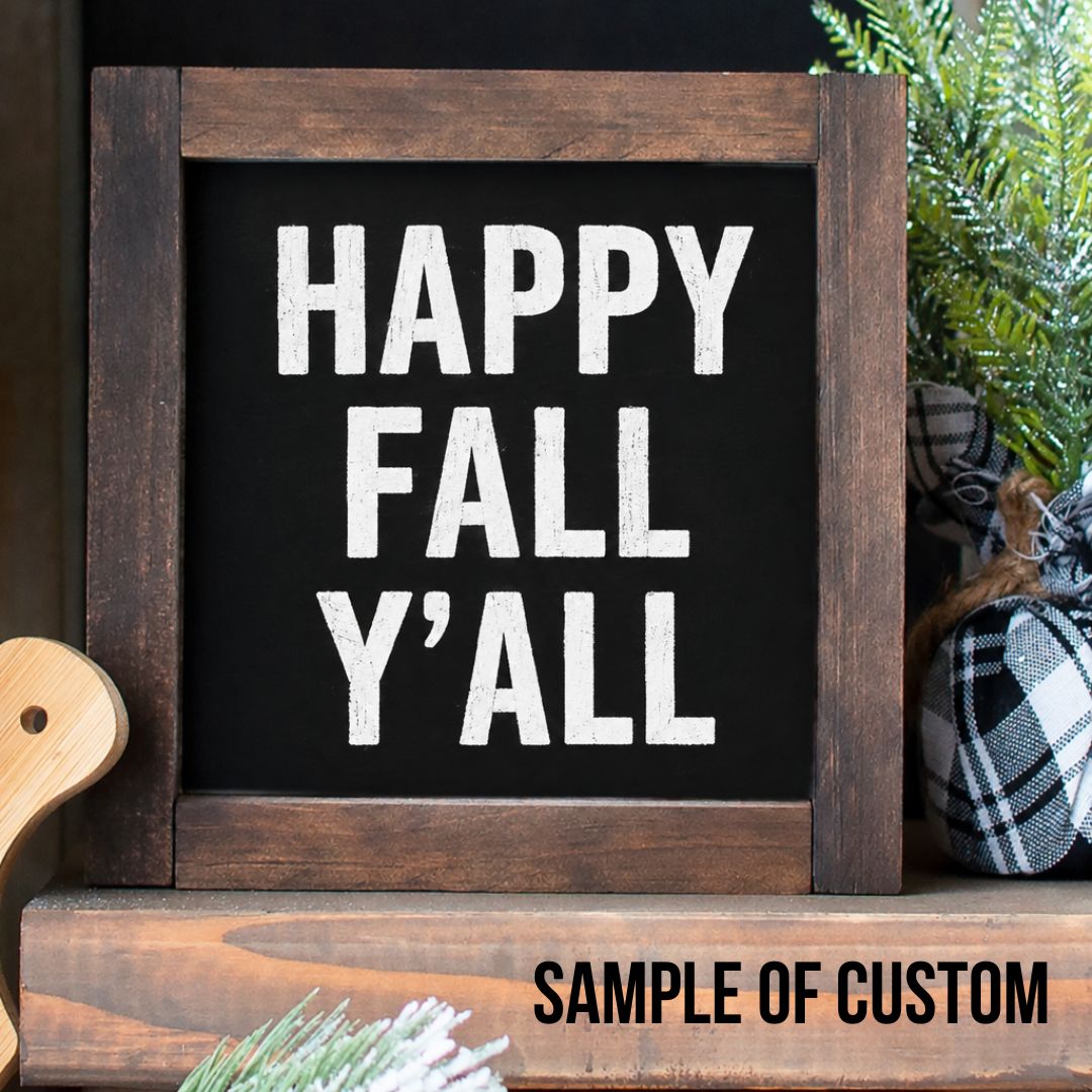 Personalized shelf sitter sign example, black 8x8 rustic sign reading Happy Fall Y'all