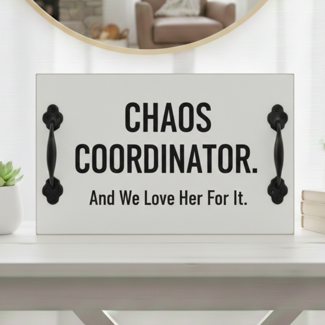 Custom Chaos Coordinator wood sign with handles, farmhouse style home decor, handcrafted gift for her