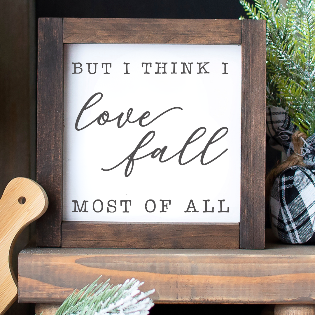 6x6 Fall Tiered Tray Sign with “I Think I Love Fall Most of All” text, handcrafted autumn shelf decor by Simply Aloha On The Go