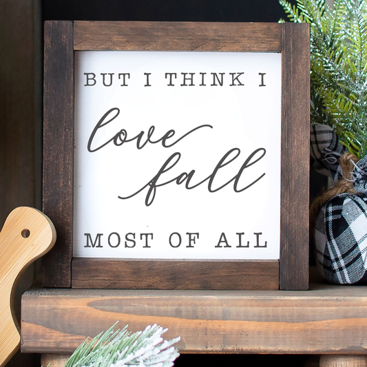 6x6 Fall Tiered Tray Sign with “I Think I Love Fall Most of All” text, handcrafted autumn shelf decor by Simply Aloha On The Go