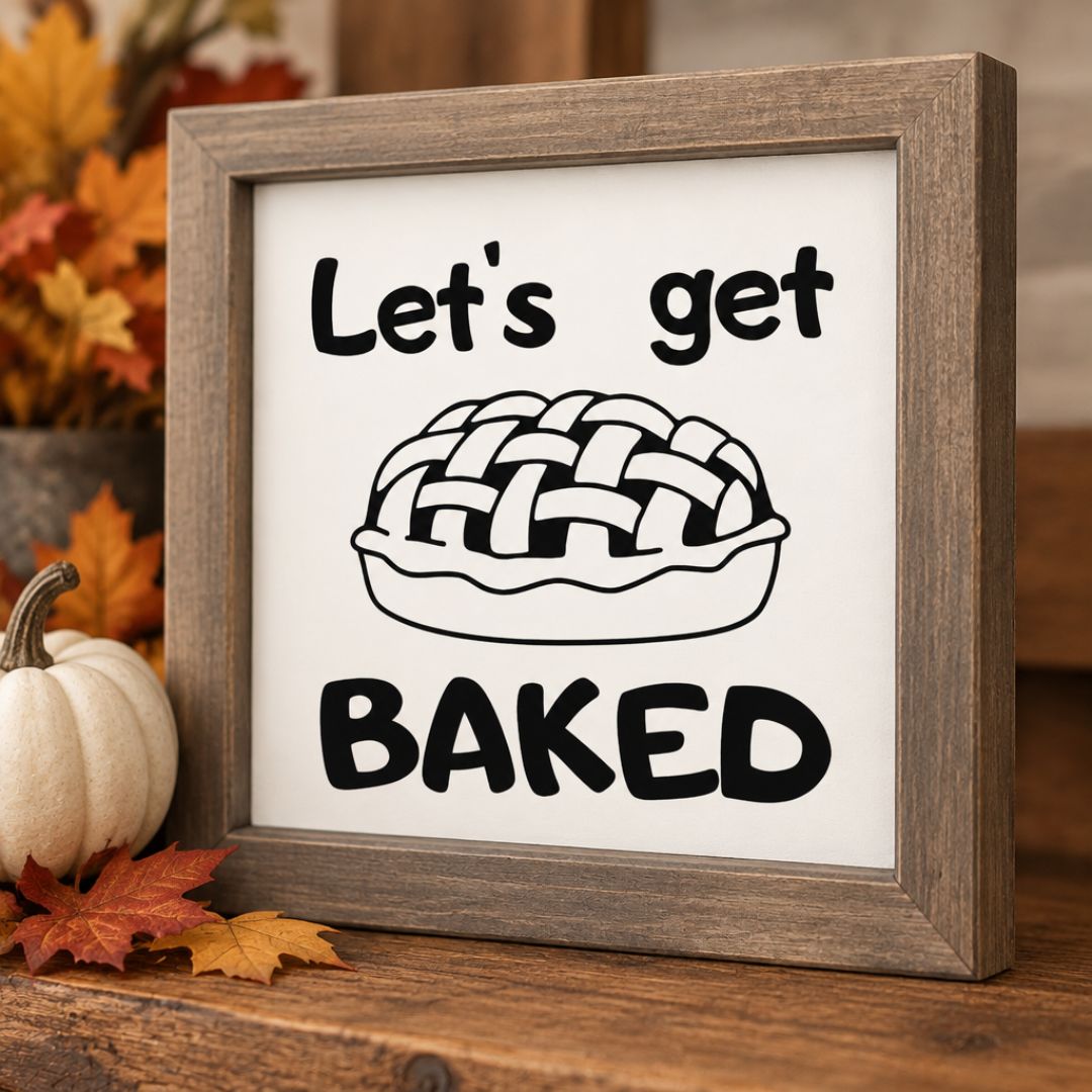 Let's Get Baked 8x8 rustic wood sign close-up showing hand-painted lettering and frame

