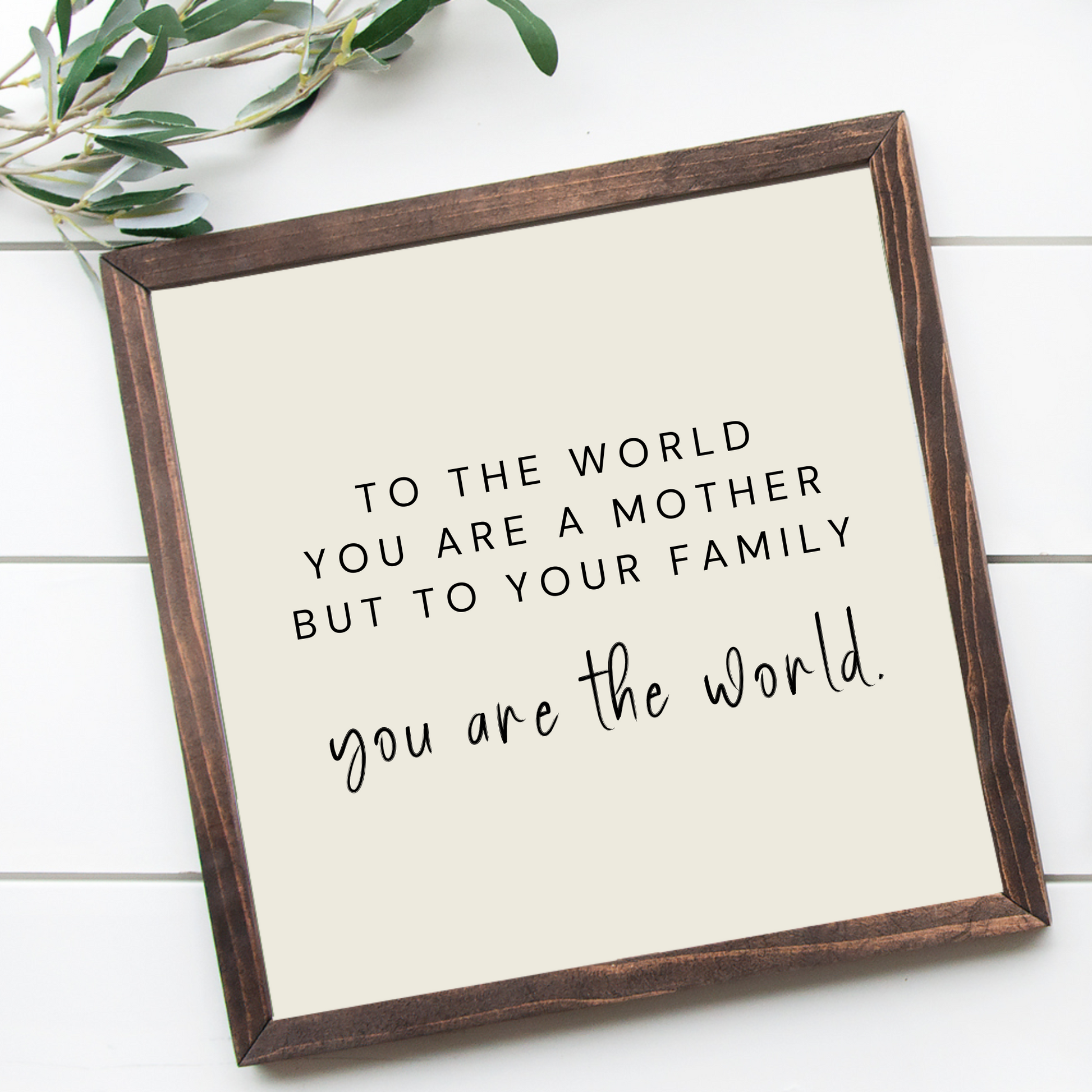 Mom, You Are the World to Me – Mother’s Day wood sign with alabaster background white font. Order yours today!