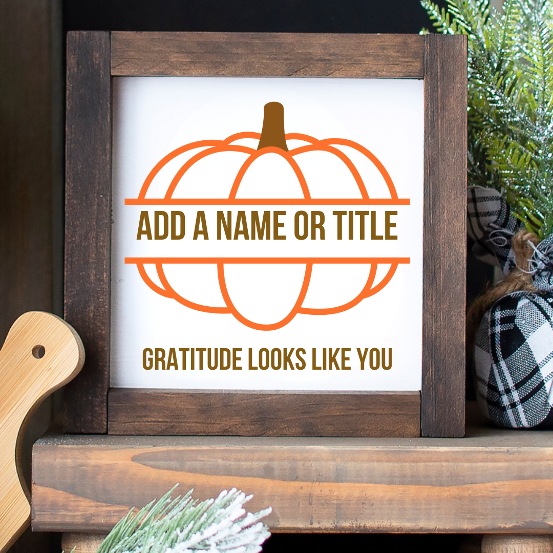 Handcrafted 8x8 personalized pumpkin fall sign with "Gratitude Looks Like You" for teachers, rustic tiered tray shelf sitter — Simply Aloha On The Go