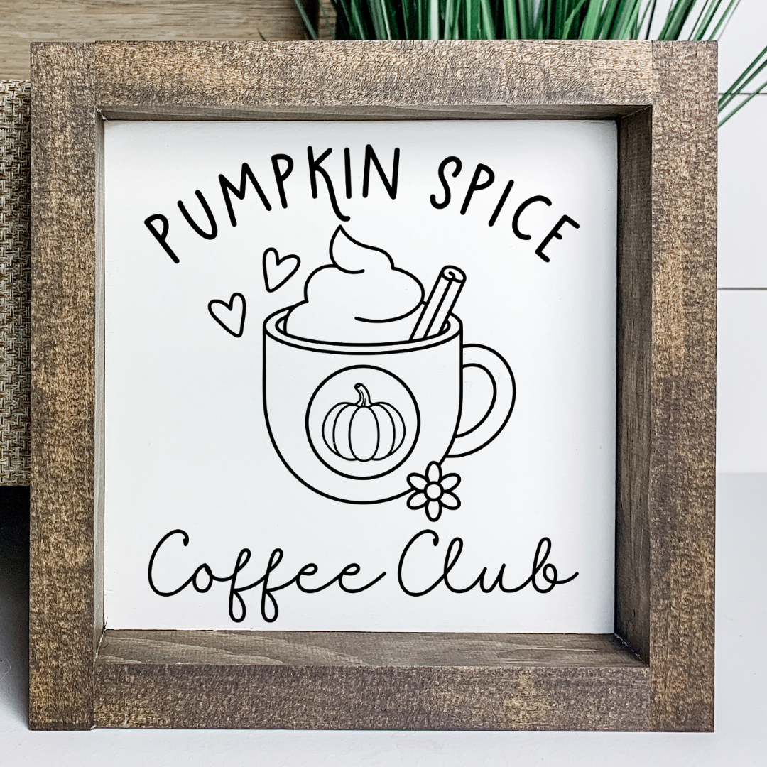 Handcrafted 6x6 wood framed Pumpkin Spice Coffee Club sign with a coffee mug graphic for fall tiered tray 
